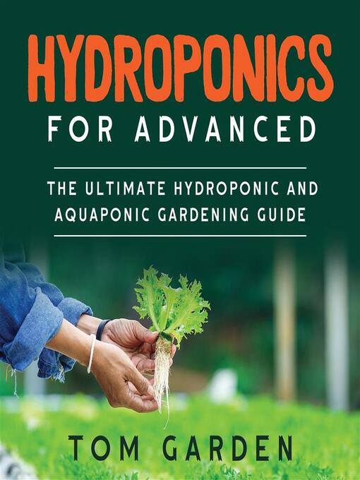 Title details for Hydroponics for Advanced by Garden Tom - Available
